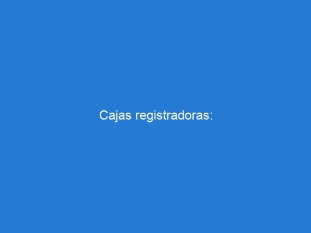 Cajas registradoras: