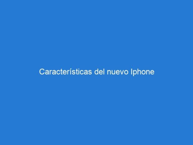 Características del nuevo Iphone