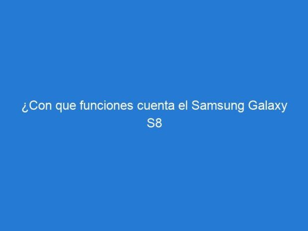 ¿Con que funciones cuenta el Samsung Galaxy S8 active que no tiene el Samsung Galaxy S8?