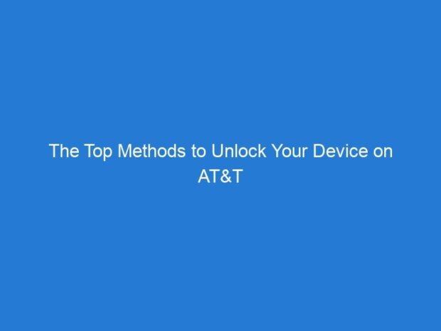 The Top Methods to Unlock Your Device on AT&T