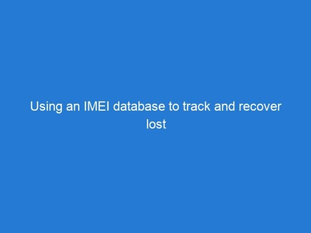 Using an IMEI database to track and recover lost or stolen devices